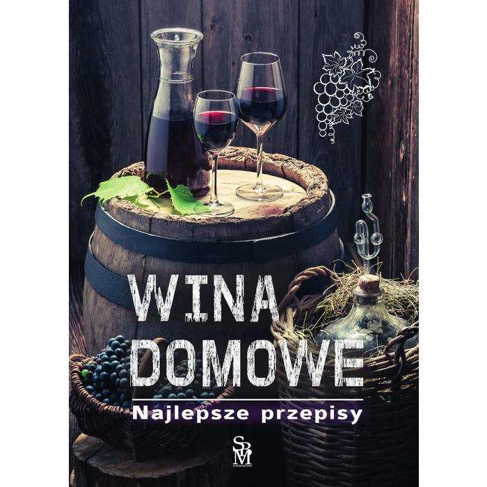 Książka "Wina domowe. Najlepsze przepisy" – Łukasz Fiedoruk