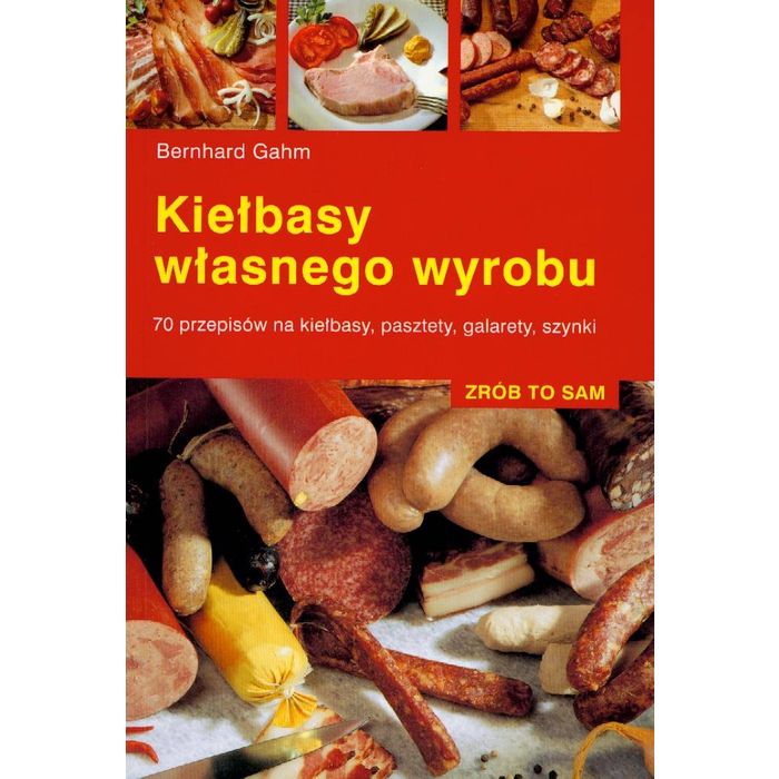 Książka "Kiełbasy własnego wyrobu" – Bernhard Gahm