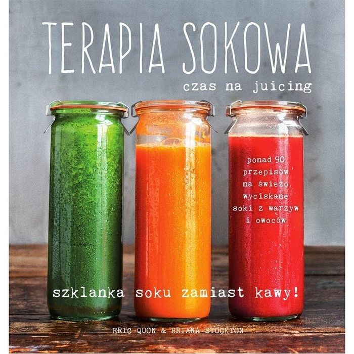 "Terapia sokowa czas na juicing" - Erin Quon, Briana Stockton 