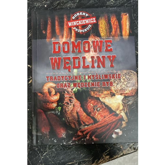 Książka " Domowe wędliny tradycyjne i myśliwskie oraz wędzenie ryb" – Robert Winckiewicz